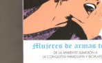 Mujeres de armas tomar; de la aparente sumisiòn a la conquista paraguaya y rioplatense